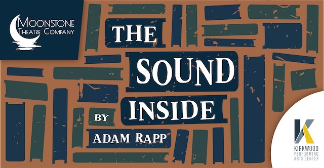 Moonstone Theatre Company Reschedules its performances of THE SOUND INSIDE