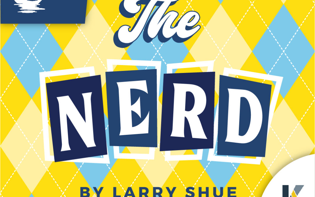 Moonstone Theatre Company proudly presents The Nerd by Larry Shue